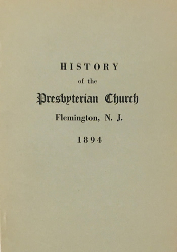 History of the Presbyterian Church in Flemington, New Jersey, For A Century: with sketches of local matters for two hundred years.