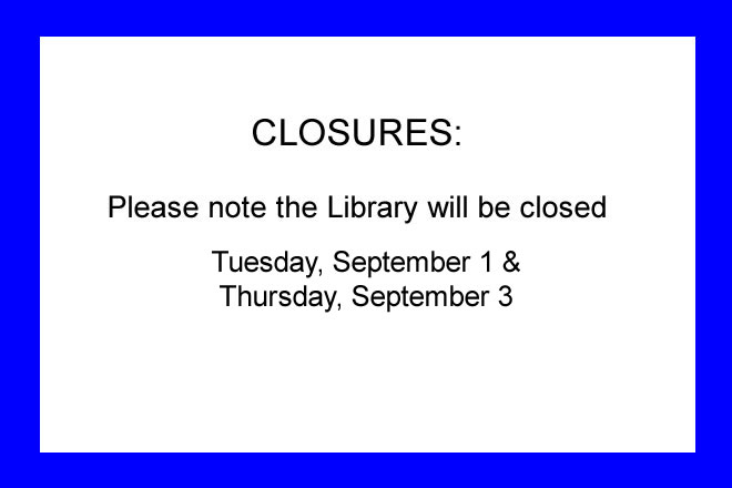 We will be closed Tuesday, September 1 & Thursday, September 3